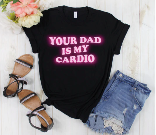 YOUR DAD IS MY CARDIO Full Length (PINK INK) PREORDER