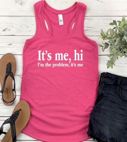 (PINK)It's me, hi i'm the problem, it's me TANK (WHITE INK)PREORDER