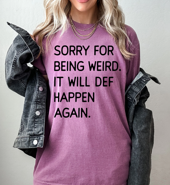 Sorry For Being Weird Funny Shirt (Berry)