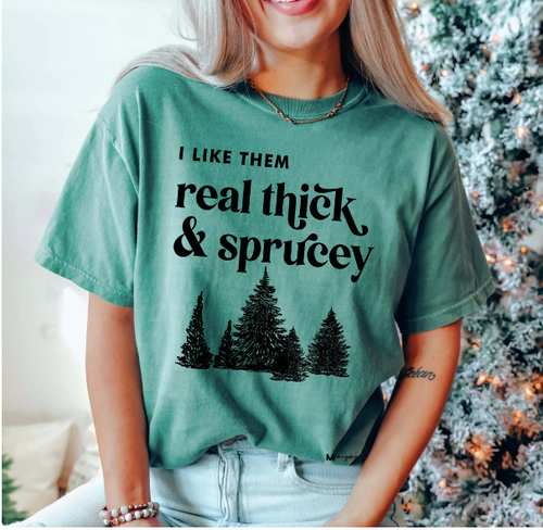 I Like them Real Thick and Sprucey Christmas T-Shirt